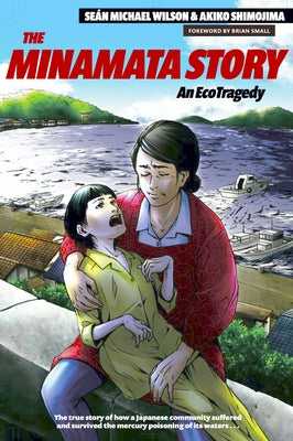 The Minamata Story: An Ecotragedy Paperback Stone Bridge Press