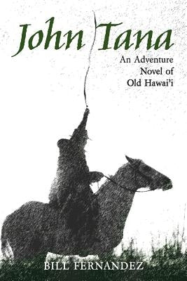 John Tana: An Adventure Novel of Old Hawaii Paperback Createspace Independent Publishing Platform