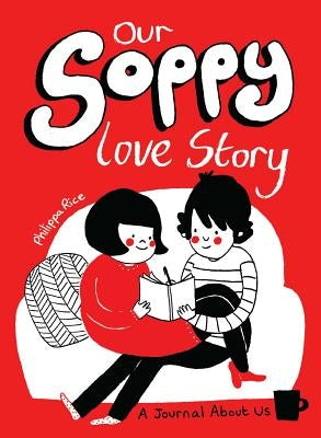 Our Soppy Love Story: A Journal about Us by Rice, Philippa