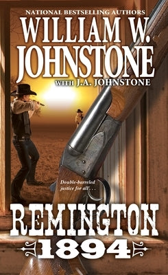 Remington 1894 by Johnstone, William W.