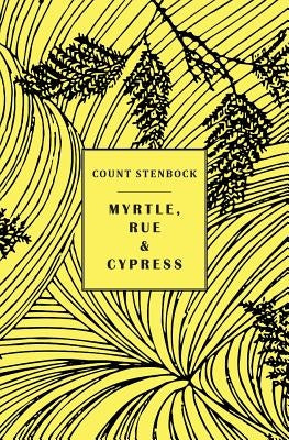 Myrtle, Rue and Cypress by Stenbock, Count