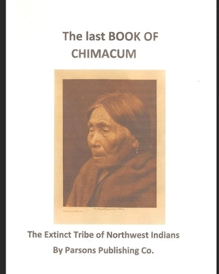 The Last Book of Chimacum: The Extinct Tribe of Northwest Indians Paperback Independently Published