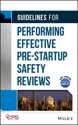 Guidelines for Performing Effective Pre-Startup Safety Reviews by Center for Chemical Process Safety (CCPS