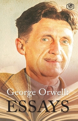 George Orwell Essays Paperback Sanage Publishing