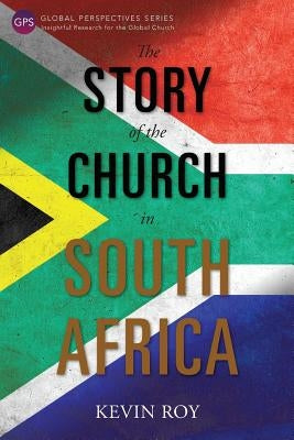 The Story of the Church in South Africa by Roy, Kevin