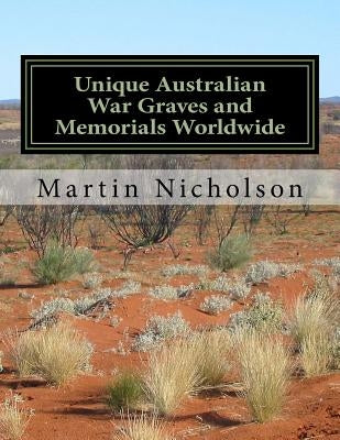 Unique Australian War Graves and Memorials Worldwide Paperback Createspace Independent Publishing Platform