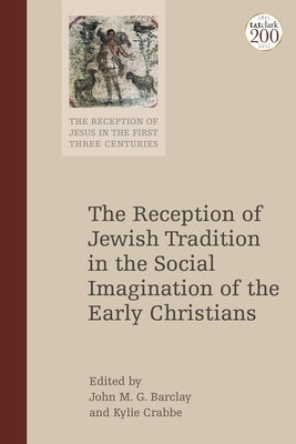 The Reception of Jewish Tradition in the Social Imagination of the Early Christians Paperback Bloomsbury Publishing PLC