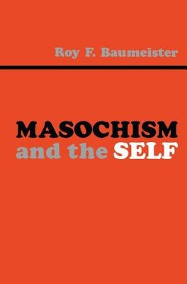 Masochism and the Self by Baumeister, Roy F.