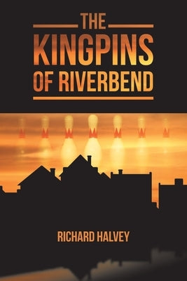 The Kingpins of Riverbend by Halvey, Richard