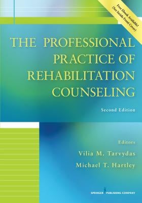 The Professional Practice of Rehabilitation Counseling by Tarvydas, Vilia