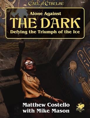 Paperback copy of Alone Against the Dark: A Solo Play Call of Cthulhu Mini Campaign by Chaosium Inc, featuring cover art with dark fantasy themes.