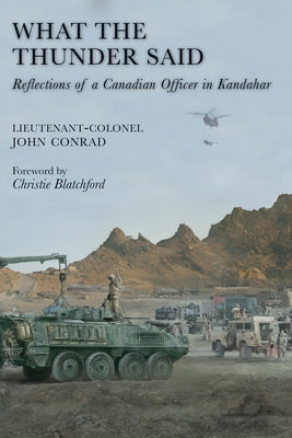 What the Thunder Said: Reflections of a Canadian Officer in Kandahar Paperback Dundurn Group