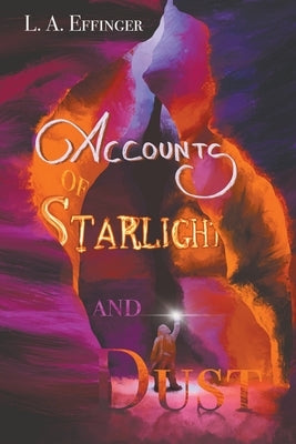 Accounts of Starlight and Dust by Effinger, L. A.