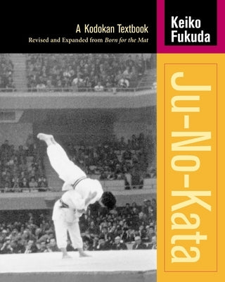 Ju-No-Kata: A Kodokan Textbook by Fukuda, Keiko