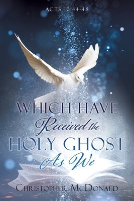Which Have Received The Holy Ghost As We Paperback Xulon Press