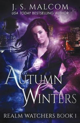 Autumn Winters: Realm Watchers Book 1 by Malcom, J. S.