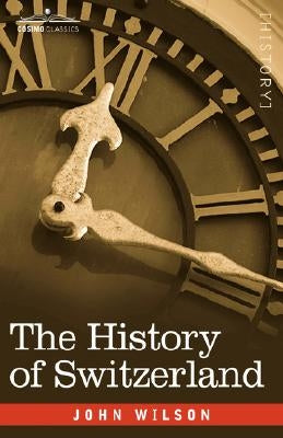 The History of Switzerland Paperback Cosimo Classics