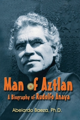 Man of Aztlan by Baeza, Abelardo