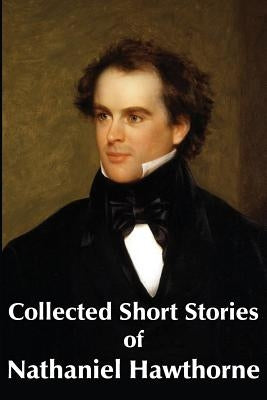 Collected Short Stories of Nathaniel Hawthorne Paperback Bottom of the Hill Publishing
