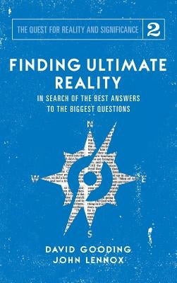 Finding Ultimate Reality: In Search of the Best Answers to the Biggest Questions by Gooding, David W.