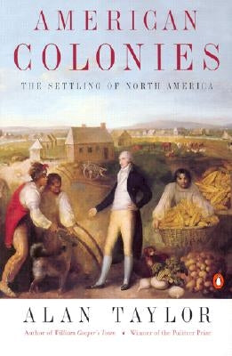 American Colonies: The Settling of North America (the Penguin History of the United States, Volume 1) Paperback Penguin Books