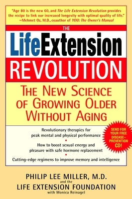 The Life Extension Revolution: The New Science of Growing Older Without Aging by Miller, Philip Lee