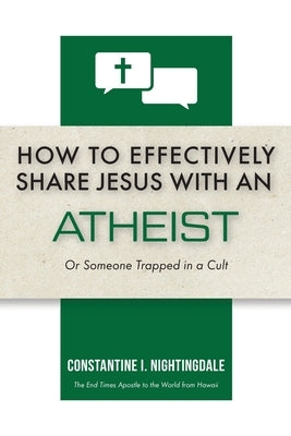 How to Effectively Share Jesus with an Atheist: Or Someone Trapped In a Cult Paperback Trilogy Christian Publishing
