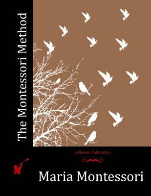 The Montessori Method Paperback Createspace Independent Publishing Platform