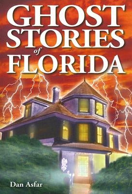 Ghost Stories of Florida by Asfar, Dan