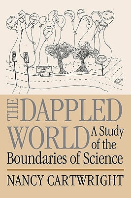 The Dappled World: A Study of the Boundaries of Science by Cartwright, Nancy