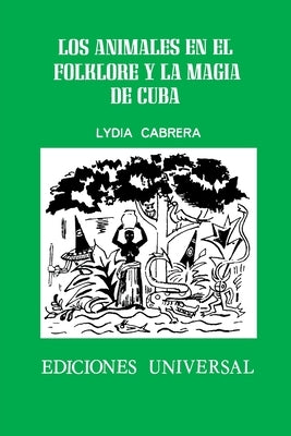 Los Animales En El Folklore Y La Magia de Cuba by Cabrera, Lydia