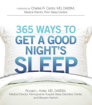 365 Ways to Get a Good Night's Sleep by Kotler, Ronald L.