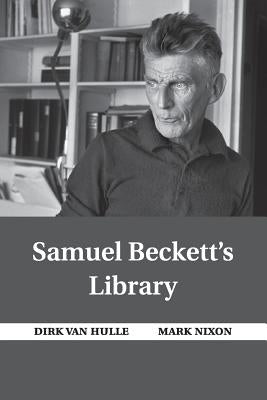 Samuel Beckett's Library by Van Hulle, Dirk