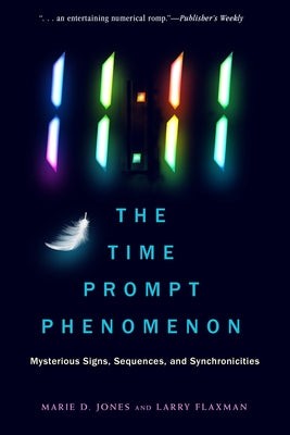 11:11 the Time Prompt Phenomenon: Mysterious Signs, Sequences, and Synchronicities by Jones, Marie D.