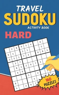 Travel Sudoku Activity Book Hard 160 Puzzles: Fun and brain exercises for Kids and Adluts, Smart gift for Women & Men Paperback Independently Published