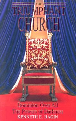 The Triumphant Church by Hagin, Kenneth E.