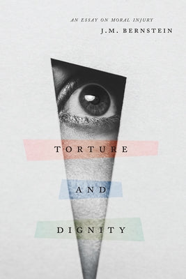 Torture and Dignity: An Essay on Moral Injury Paperback University of Chicago Press