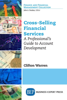 Cross-Selling Financial Services: A Professional's Guide to Account Development Paperback Business Expert Press