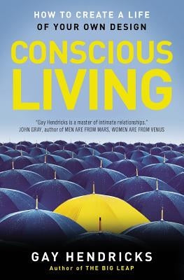 Conscious Living: Finding Joy in the Real World by Hendricks, Gay