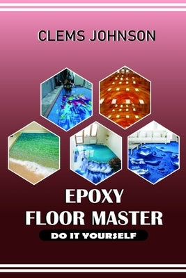 Epoxy Floor Master: Do It Yourself Paperback Independently Published