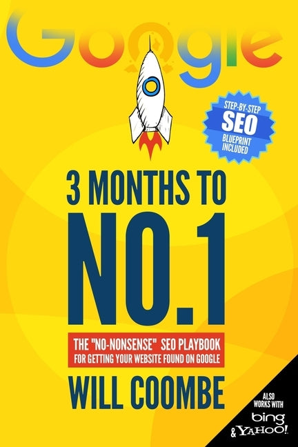 3 Months to No.1: The "No-Nonsense" SEO Playbook for Getting Your Website Found on Google by Coombe, Will