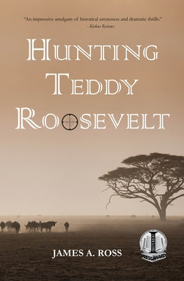 Hunting Teddy Roosevelt by Ross, James a.