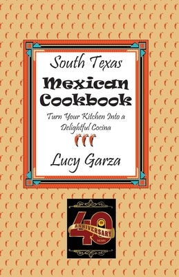 South Texas Mexican Cookbook by Garza, Lucy M.