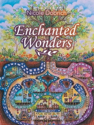 Enchanted Wonders by Dobrich, Nicole