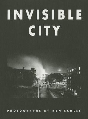 Ken Schles: Invisible City by Schles, Ken