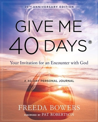 Give Me 40 Days: A Reader's 40 Day Personal Journey-20th Anniversary Edition: Your Invitation for an Encounter with God Paperback Bridge-Logos Publishers