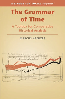 The Grammar of Time: A Toolbox for Comparative Historical Analysis Paperback Cambridge University Press