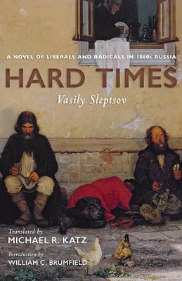 Hard Times: A Novel of Liberals and Radicals in 1860s Russia Paperback University of Pittsburgh Press