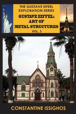 Gustave Eiffel: Art of Metal Structures, 3: Gustave Eiffel Exploration Series Paperback Northwater