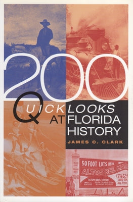 200 Quick Looks at Florida History by Clark, James C.